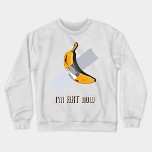 I'm art Now Crewneck Sweatshirt